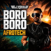 BORO BORO - DJ VISHAL AFROTECH by Dj Vishal