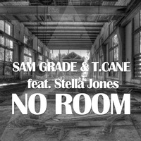 Sam Grade &amp; T.Cane feat. Stella Jones - No Room (Sam Grade Remix) by Sam Grade