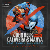 John Belk, Calavera &amp; Manya feat. Daniel Kajmakoski - Love Stimulation (Blondee Remix) by Blondee