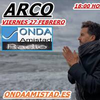 ONDAAMISTAD :ENTREVISTA A :"ARCO"(_27 FEBRERO 2026) by ONDAAMISTAD