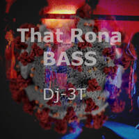 That Rona Bass by DJ3T