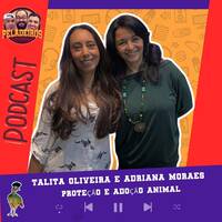 TALITA ALVES &amp; ADRIANA MORAES (Luz, Camara, Adoção) by Programa Peladeiros