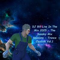 DJ Bill Live In The Mix 2025 - The Sunday Mix Sessions - Trance Classics Vol.1 by DJ Bill UK