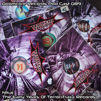 Doomcore Records Pod Cast 089 - Nikaj - The Early Years 0f Terror Traxx Records Mix by Omnicore Records