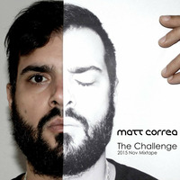 Matt Correa - The Challenge Mixtape (2015 Nov) by Matt Correa