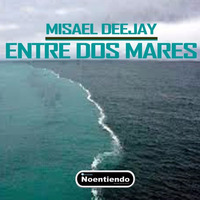 Entre Dos Mares  Misael Deejay (Remaster) by Misael Lancaster Giovanni