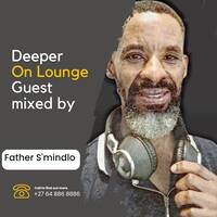 Deeper On Lounge Guest- Mixed By Father Smindlo by Paul Mr-Skink Seboa