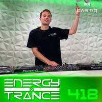 Energy of Trance 418- by BastiQ by Energy of Trance
