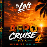 DJ Loft Afro Cruise Mix 4 by Dj Loft
