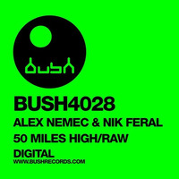 Nik Feral & Alex Nemec - 50 Miles High - BUSH RECORDS , lo q preview by Alex Nemec