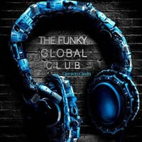 The Funky Global Club 001 - TEMPORADA 3 - 25 FEBRERO 2025 - 2 horas by The Funky Global Club Radio Show - Gerardo Ojeda