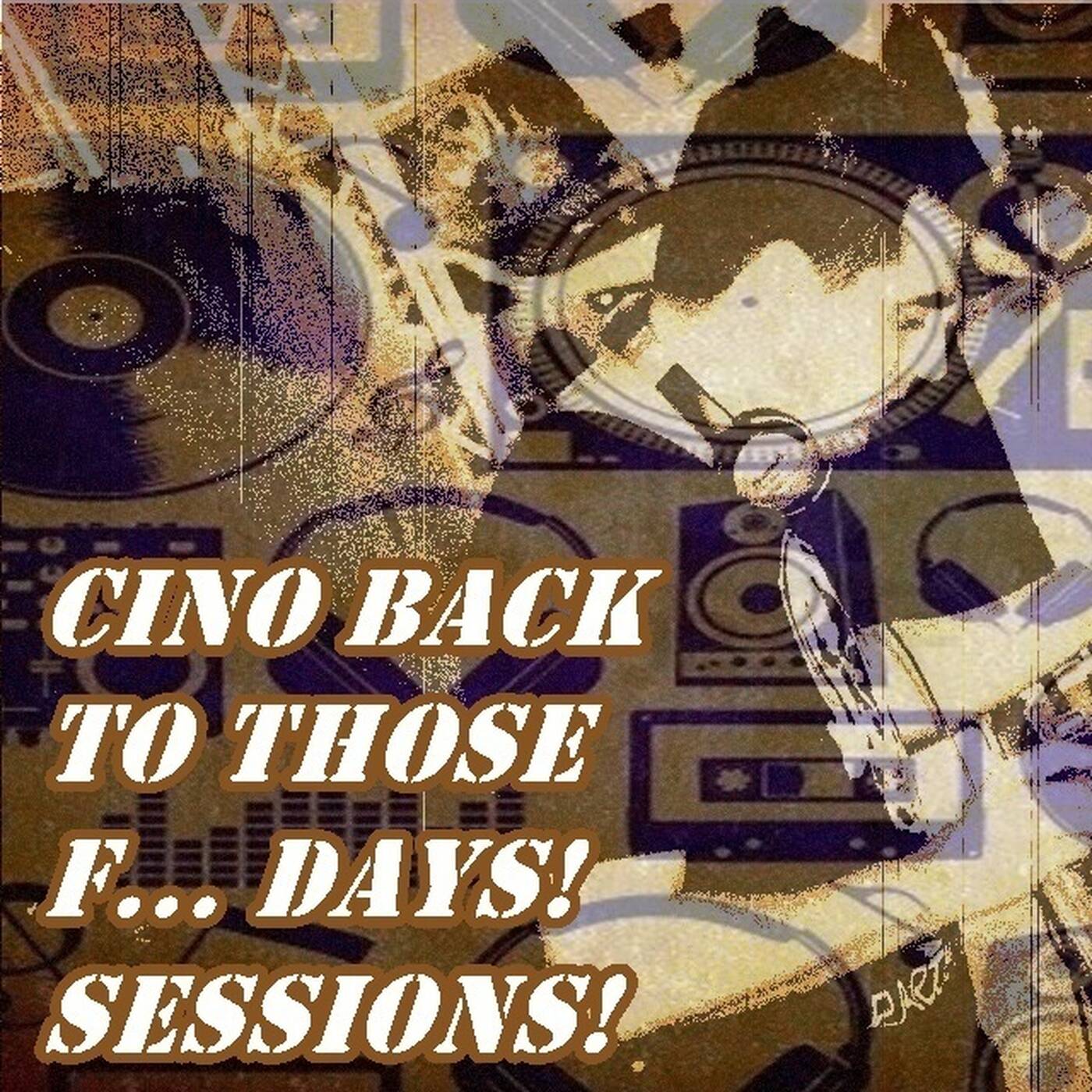 Cino Back to Those F... Days! Sessions! (EP.51) (15-07-2026) — Techno Music  cover