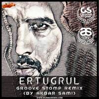 Ertugrul - Groove Stomp Remix By Akbar Sami by MumbaiRemix India™