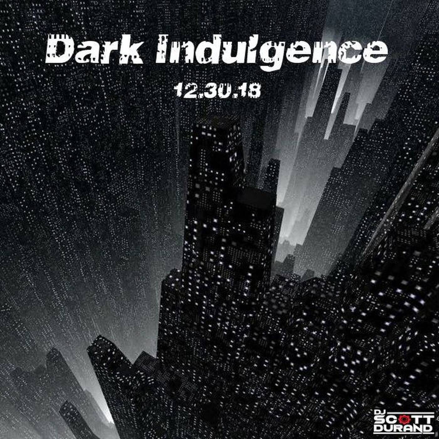 Dark Indulgence 12.30.18 Industrial | EBM & Synthpop Mixshow by Scott Durand episode artwork