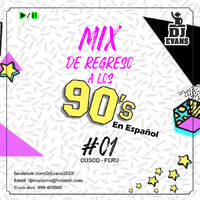MIX DE REGRESO A LOS 90S #01 (en español) - DJ EVANS 2020 by Dj Evans (Cusco-Peru)