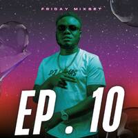DJ LYTMAS - FRIDAY MIXSET EP.10 by DJ LYTMAS