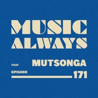 E171 Music Always x Mutsonga by Music Always