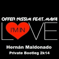 Offer Nissim Feat. Maya - I'm In Love (Hernan Maldonado Private Bootleg 2K14) FREE DOWNLOAD by Hernán Maldonado