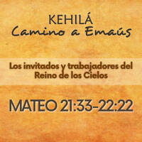 Mateo 21.33-46 Y 22.1-22 | Los invitados y trabajadores del Reino de los Cielos by Kehila Camino a Emaus