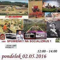 Spomienky na Socializmus 01 - 2016-05-02 by Slobodný Vysielač