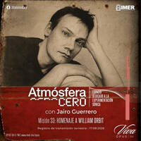 Atmósfera Cero — Edición 33 - William Orbit | Jairo Guerrero | Opus 94 (IMER) | Agosto 17-2026 by Atmósfera Cero por Jairo Guerrero / Opus 94
