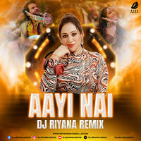 Aayi Nai (Remix) - DJ Riyana by All Indian DJs Drive