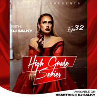 HIGH GRADE SERIES EP 32 WITH DJ SALKY by DJ SALKY