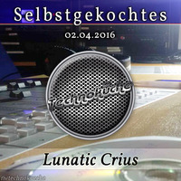 Lunatic Crius @ Selbstgekochtes, Die Technoküche (2016-04-02) by Die Technoküche