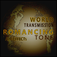08 - WORLD TRANSMISSION ROMANCING TONE - AH - EFFECTS by AH-Effects
