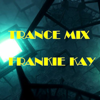 Trance Mix by Frankie Kay