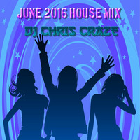 June 2016 House Mix by Chris Craze Di Roma