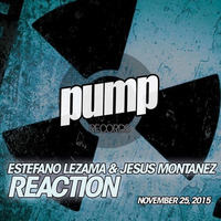 Estefano Lezama &amp; Jesus Montañez - Reaction // PUMP RECORDS // by Estefano lezama
