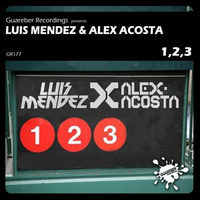 Luis Mendez &amp; Alex Acosta - 1, 2, 3 (Original Mix) [Guareber Recordings] by Alex Acosta