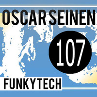 Oscar Seinen - FunkyTech E107 (AUGUST 2016 - FNBN SHOW) by Oscar Seinen (Sig Racso)