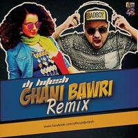 GHANI BAWRI- DJ HITESH REMIX by DJ HITESH WORLDWIDE