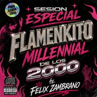 Felix Zambrano - Sesion Especial Flamenkito Millennial (vol.1) by Felix Zambrano
