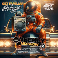 I needed to get to you | Get Familiar 05.12.24 by Mixtress Africa Allah