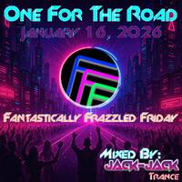 One For The Road – January 16, 2026 [Mixed by: Jack‑Jack] by Jack-Jack / PepperJack / Jack Sqrd