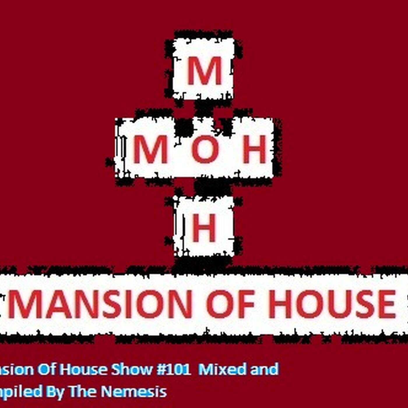 Mansion Of House Mix Show #101 Compiled and Mixed By The Nemesis episode artwork