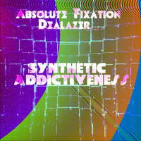 Absolute Fixation &amp; Dealazer - Synthetic Addictiveness by DEALazer - Hot Developed Muzaik - From Rap to Trance - Quality One Hit Wonders