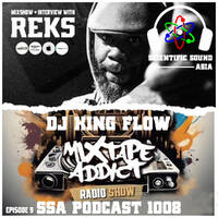 Scientific Sound Asia Podcast 1008 is 'Mixtape Addict' episode 9 by DJ King Flow with REKS. by Scientific Sound Asia Radio
