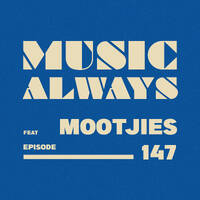 E147 Music Always x Mootjies by Music Always
