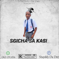 Sgicha Sa Kasi (main mix) by Sheldon Shayddy Da Dee