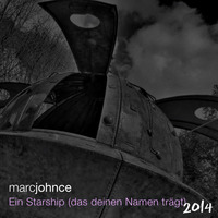 Ein Starship (das deinen Namen trägt) ("Who the F*** is Marc Johnce" edit) by Marc Johnce