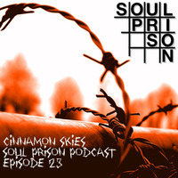 Cinnamon Skies - Soul Prison Podcast #23 by Soul Prison