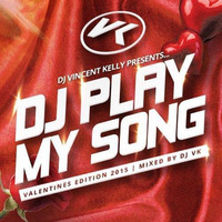 DJ Play My Song by DJ Vincent Kelly