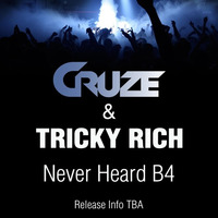 Cruze &amp; Tricky Rich - Never Heard B4 (Clip) F/C CD Album Release TBA by DJ Cruze (TMM)