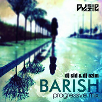 Baarish - Progressive Mix (Dj Sid &amp; Azim) by Dj Sid & Dj Azim