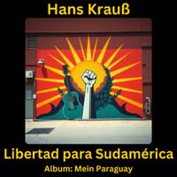 Libertad para Sudamérica by Hans Krauß