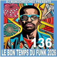 DJ MANUCHEUCHEU PRESENTS LE BON TEMPS DU FUNK 2026 PART 136 ( FUNK &amp; DISCO COOL ) by DJ Manucheucheu